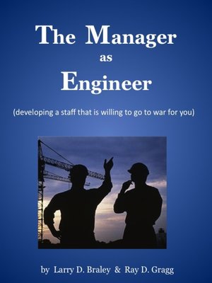 cover image of The Manager as Engineer (developing a staff that is willing to go to war for you)